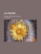 La Fauve: Roman: Moeurs de Th?atre