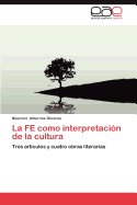 La Fe Como Interpretacion de La Cultura