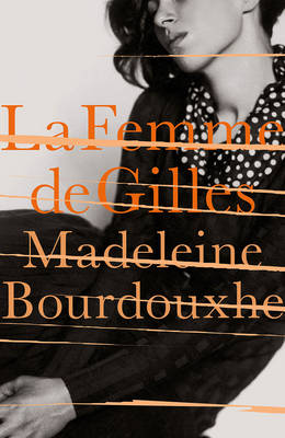 La Femme De Gilles - Evans, Faith, and Bourdouxhe, Madeleine