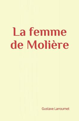 La Femme de Moli - Collection (Contributions by), and Larroumet, Gustave