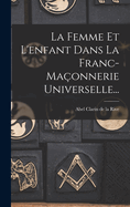 La Femme Et L'enfant Dans La Franc-maonnerie Universelle...