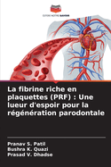 La fibrine riche en plaquettes (PRF): Une lueur d'espoir pour la r?g?n?ration parodontale