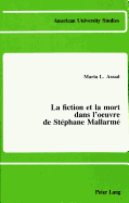 La Fiction Et La Mort Dans L'Oeuvre de Stephane Mallarme