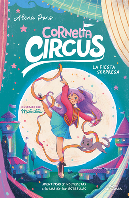 La Fiesta Sorpresa: Aventuras Y Volteretas a la Luz de Las Estrellas / The Surprise Party: Adventures and Somersaults Under the Stars - Pons, Alena, and Milvilla (Illustrator)