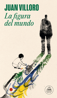 La Figura del Mundo / The Figure of the World - Villoro, Juan