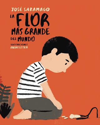 La Flor Mas Grande del Mundo / The Biggest Flower in the World - Saramago, Jose