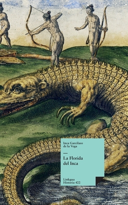 La Florida del Inca - Vega, Inca Garcilaso De La, and Hilton, Sylvia Lyn (Editor)