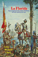 La Florida: Imperial Spain Invades Indian Chiefdoms of North America 1513-1543
