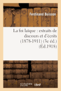 La Foi La?que: Extraits de Discours Et d'?crits (1878-1911) (3e ?d.) - Buisson, Ferdinand