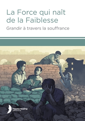 La Force qui na?t de la Faiblesse (Strength from Weakness - French) - Hill, Harriet, and Hill, Margaret (Contributions by), and Loum, Godfrey (Contributions by)