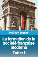 La formation de la soci?t? fran?aise moderne: Tome I