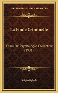 La Foule Criminelle: Essai de Psychologie Collective (1901)