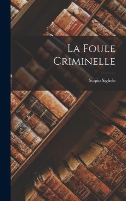La Foule Criminelle - Sighele, Scipio