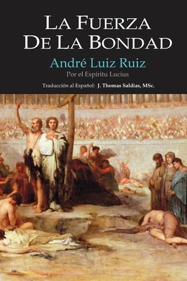 La Fuerza de la Bondad - Luiz Ruiz, Andr?, and Lucius, Por El Esp?ritu