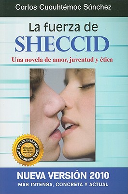 La Fuerza de Sheccid: Una Novela de Amor, Juventud y Etica - Sanchez, Carlos Cuauhtemoc