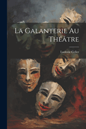 La Galanterie Au Thtre