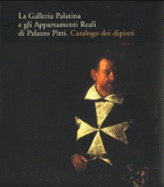 La Galleria Palatina E Gli Appartamenti Reali Di Palazzo Pitti: Catalogo Dei Dipinti - Marco Chiarini, and Serena Padovani