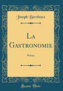 La Gastronomie: Pome (Classic Reprint)