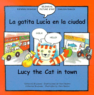 La Gatita Lucia en la Ciudad/Lucy The Cat In Town - Bruzzone, Catherine, and Beaton, Clare (Illustrator), and Martin, Rosa Maria (Translated by)