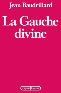 La Gauche Divine: Chronique Des Annees 1977-1984