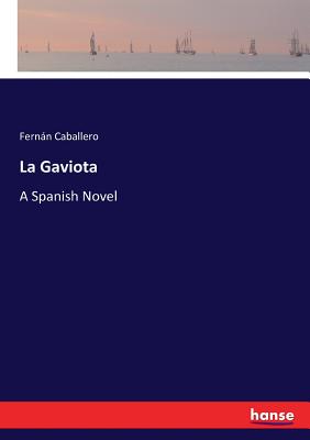 La Gaviota: A Spanish Novel - Caballero, Fernn