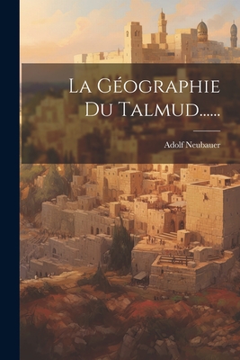 La Geographie Du Talmud...... - Neubauer, Adolf