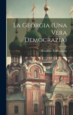 La Georgia (Una Vera Democrazia) - Woytinsky, Wladimir S