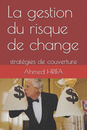 La gestion du risque de change: stratgies de couverture