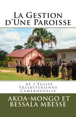 La Gestion D'Une Paroisse - Akoa-Mongo Rev, Dr Francois Kara