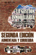 La Gestion Inmobiliaria - Teoria y Practica del Mundo de Los Negocios Inmobiliarios: Segunda Edicion Aumentada y Corregida