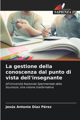 La gestione della conoscenza dal punto di vista dell'insegnante - D?az P?rez, Jess Antonio