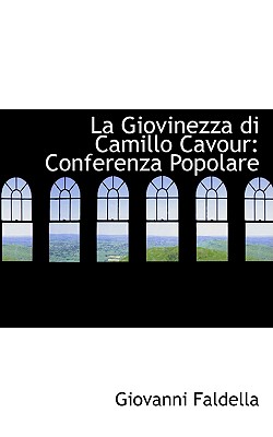 La Giovinezza Di Camillo Cavour: Conferenza Popolare - Faldella, Giovanni