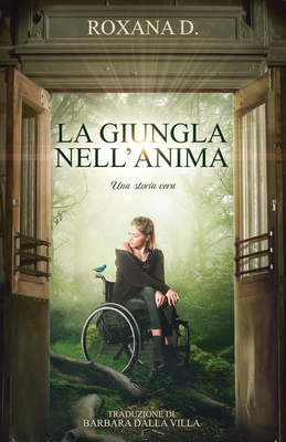 La Giungla nell'Anima: una storia vera - Dalla Villa, Barbara (Translated by), and D, Roxana