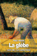 La Glebe: Suivi de: Le Conte Futur