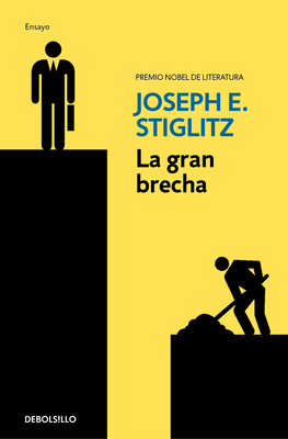 La Gran Brecha / The Great Divide: Unequal Societies and What We Can Do about Th Em: Que Hacer Con Las Sociedades Desiguales - Stiglitz, Joseph E