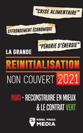 La Grande Rinitialisation 2021 Non Couvert: Crise Alimentaire, Effondrement conomique et Pnurie d'nergie; NWO - Reconstruire en Mieux & le Contrat Vert