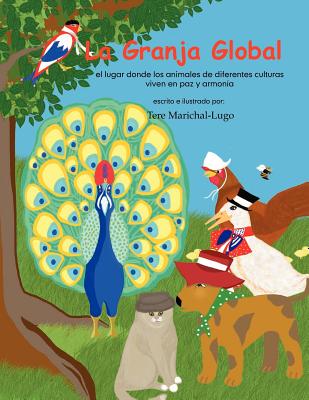 La Granja Global: El Lugar Donde Los Animales Viven En Paz y Alegria - Marichal Lugo, Tere