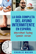 La Gua Completa Del Ayuno Intermitente En Espaol/ Intermittent Fasting Spanish Version