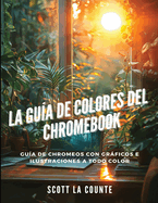 La Gua De Colores Del Chromebook: Gua De Chromeos Con Grficos E Ilustraciones a Todo Color