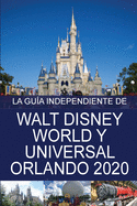La Gu?a Independiente de Walt Disney World y Universal Orlando 2020