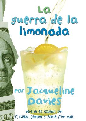 La Guerra de La Limonada - Davies, Jacqueline, Ms., and Ada, Alma Flor (Translated by), and Campoy, Isabel (Translated by)