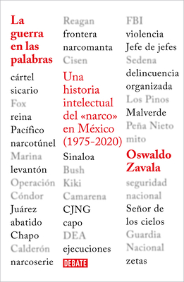 La Guerra En Las Palabras. Una Historia Intelectual del En M?xico (1975 - 2020) / War Put Into Words - Zavala, Oswaldo