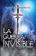 La Guerra Invisible: Panorama of the Contiguous Conflict Between Good and Evil - Barnhouse, Donald Grey