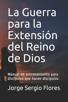 La Guerra Para La Extensi?n Del Reino De Dios: Manual De Entrenamiento ...