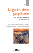 La Guerre Civile Perpetuelle: Aux Origines Modernes de La Dissociete