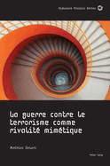 La Guerre Contre Le Terrorisme Comme Rivalit? Mim?tique