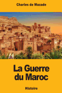 La Guerre Du Maroc: ?pisode de l'Histoire Contemporaine de l'Espagne