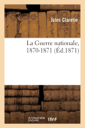 La Guerre Nationale, 1870-1871