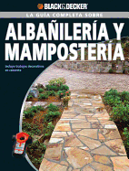 La Guia Completa Sobre Albanileria Y Mamposteria: Incluye Trabajos Decorativos En Concreto