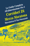 La Guida Completa All'alimentazione Per I Corridori Di Mezza Maratona: Massimizza Il Tuo Potenziale - Correa (Nutrizionista Dello Sport Certif